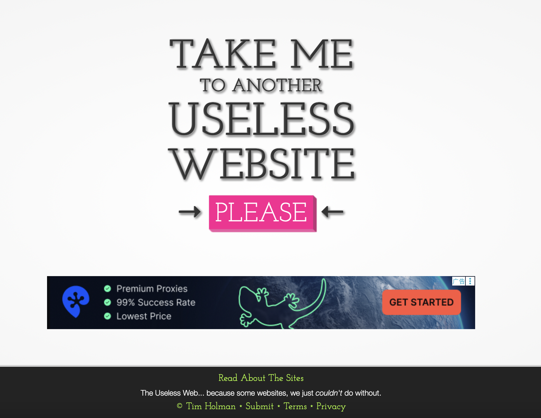 This is an experimental website that will direct users to various websites on the internet that have no specific purpose. The homepage contains only one button. When users click this button, they will be randomly redirected to an interactive website. Most of these websites feature simple animations, games, or peculiar visual experiences. Element: only 1 bottom to click, takes me to another website. This bring: surprise, playfulness